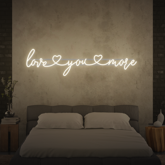 LOVE YOU MORE 3D PRINTED CUSTOM NEON SIGN